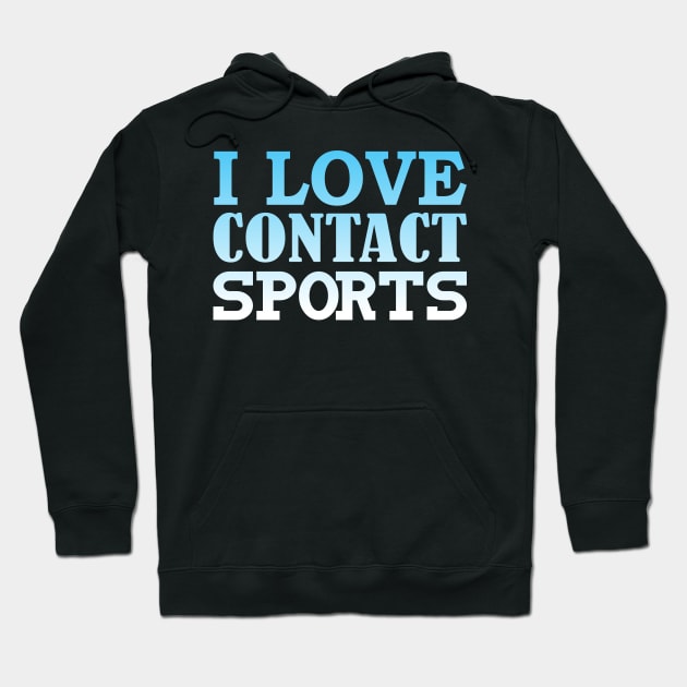 I love contact sports Hoodie by FromBerlinGift